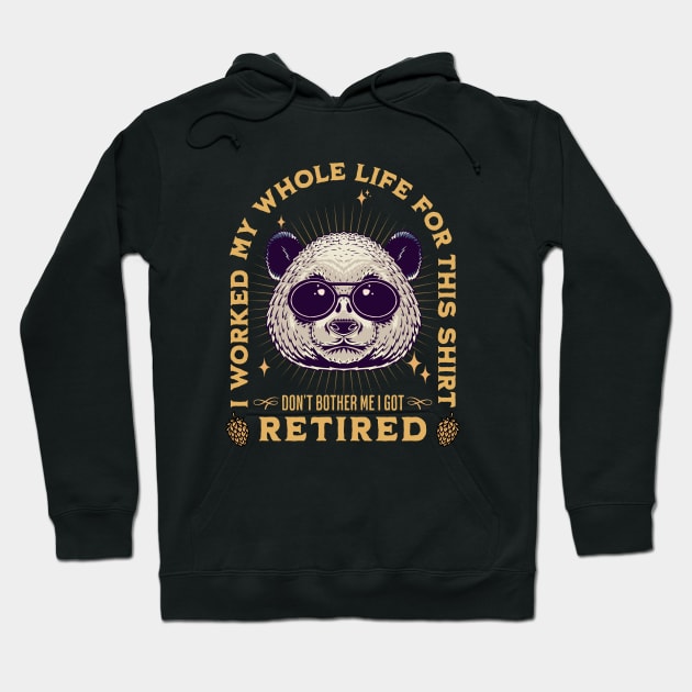 Cool Panda design quoted I Worked my Whole Life For This Tee, Retired 2022 Hoodie by Kouka25